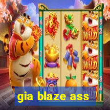 gia blaze ass